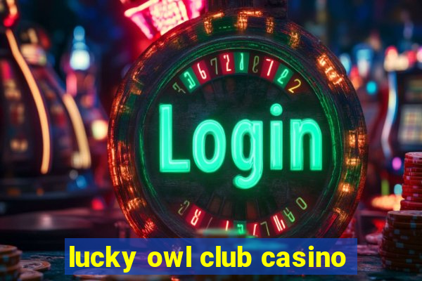 lucky owl club casino